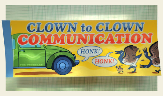Clown to Clown Communication | Bumper Sticker