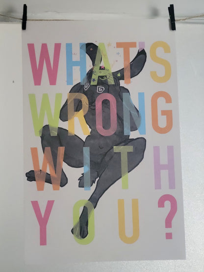 WHAT'S WRONG WITH YOU? | Print